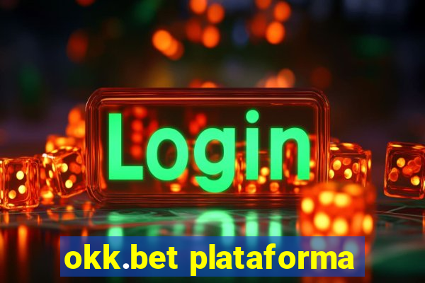 okk.bet plataforma